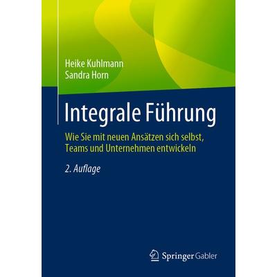 Integrale Führung, Taschenbuch von Heike Kuhlmann,Sandra Horn, Springer Fachmedien Wiesbaden GmbH, 978-3-658-26924-1