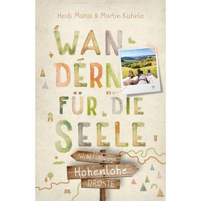 Hohenlohe. Wandern für die Seele, Taschenbuch von Heidi Maria Kuhnle,Martin Kuhnle, Droste Verlag GmbH, 978-3-7700-2368-4