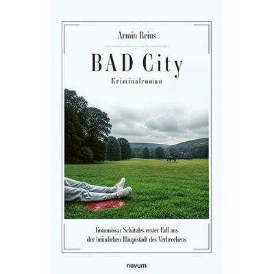 BAD City – Kriminalroman, Taschenbuch von Armin Reins, Novum Verlag, 978-3-7116-1801-6