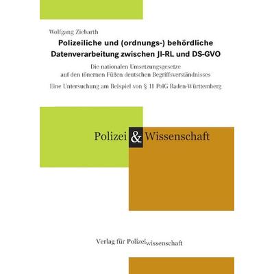Polizeiliche und (ordnungs-) behördliche Datenverarbeitung zwischen JI-RL und DS-GVO, Taschenbuch von Wolfgang Ziebarth, Verlag für