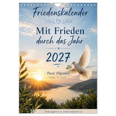Mit Frieden durch das Jahr (Wandkalender 2027 DIN A4 hoch), CALVENDO Monatskalender