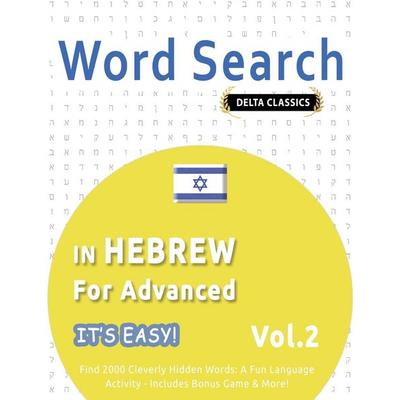 WORD SEARCH IN HEBREW FOR ADVANCED - IT'S EASY! VOL.2 - DELTA CLASSICS - FIND 2000 CLEVERLY HIDDEN WORDS, Taschenbuch von Delta Classics, Linguas