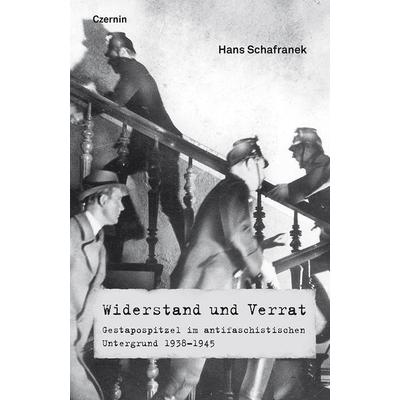 Widerstand und Verrat, Gebundene Ausgabe von Hans Schafranek, Czernin, 978-3-7076-0622-5