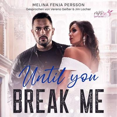 Until you break me (Until You Reihe 1) - Melina Fenja Persson, Audio, 4099995390124