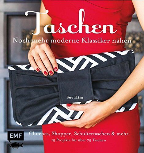 Sue Kim - Taschen - noch mehr moderne Klassiker nähen: Clutches, Shopper, Schultertaschen und Co. - 19 Projekte für über 75 Taschen - Preis vom 09.10.2026 07:28:09 h