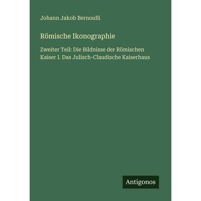 Römische Ikonographie, Taschenbuch von Johann Jakob Bernoulli, Antigonos Verlag, 978-3-563-99230-2