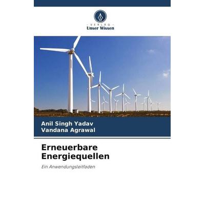 Erneuerbare Energiequellen, Taschenbuch von Anil Singh Yadav,Vandana Agrawal, Verlag Unser Wissen, 978-620-5-67901-2