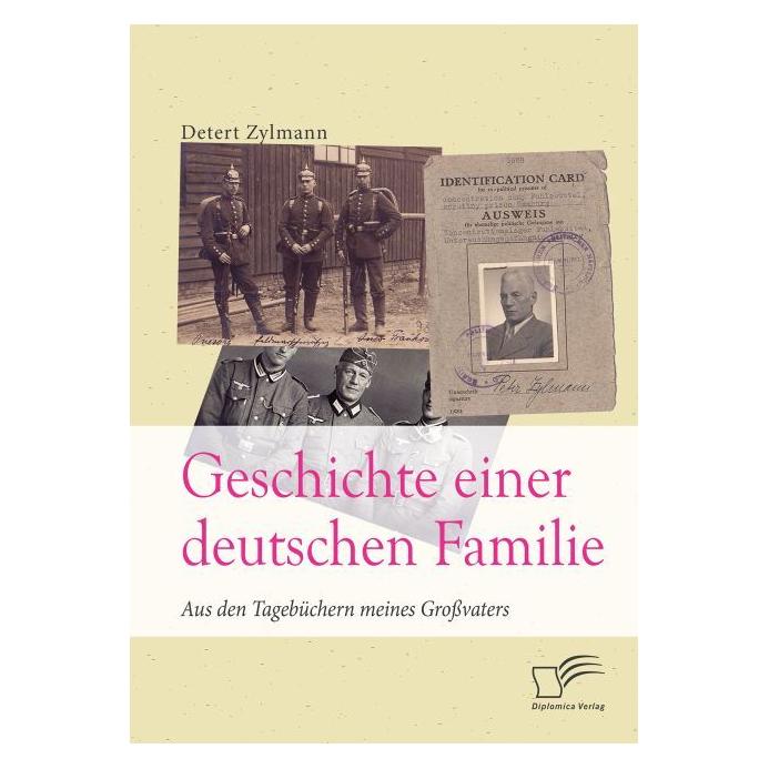 Diplomica Geschichte einer deutschen Familie. Aus den Tagebüchern meines Grossvaters (Deutsch, Softcover, Detert Zylmann) (55825465)