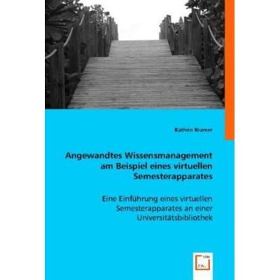 Kramer, K: Angewandtes Wissensmanagement am Beispiel eines v, Taschenbuch von Kathrin Kramer, VDM, 978-3-8364-8911-9