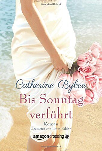 Catherine Bybee - Bis Sonntag verführt (Aus der Reihe: Eine Braut für jeden Tag) - Preis vom 02.10.2026 23:42:20 h