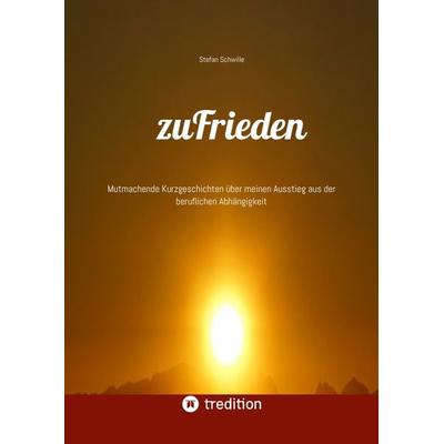 zuFrieden, Gebundene Ausgabe von Stefan Schwille, Tredition, 978-3-384-20402-8