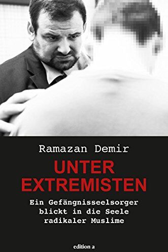 Demir Ramazan - Unter Extremisten: Ein Gefängnisseelsorger blickt in die Seele radikaler Muslime - Preis vom 10.10.2026 11:48:34 h