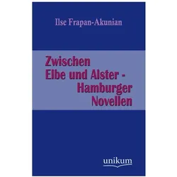 Zwischen Elbe und Alster, Belletristik von Ilse Frapan-Akunian
