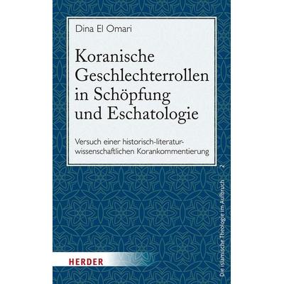 Koranische Geschlechterrollen in Schöpfung und Eschatologie, Gebundene Ausgabe von Dina El Omari, Herder, 978-3-451-03376-6