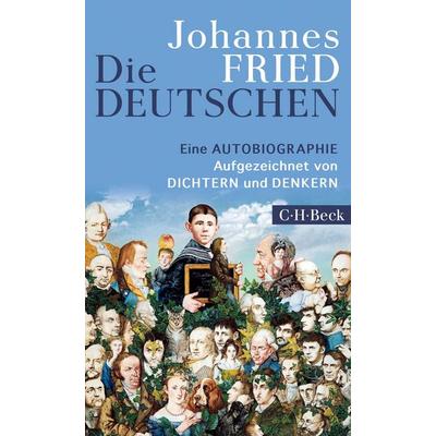 Die Deutschen, Taschenbuch von Johannes Fried, C.H. Beck
