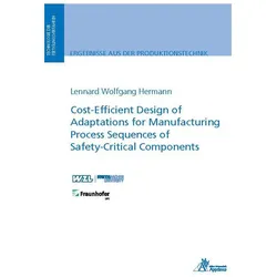 Cost-Efficient Design of Adaptations for Manufacturing Process Sequences of Safety-Critical Componen, Fachbücher von Lennard Wolfgang Hermann
