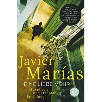 Keine Liebe mehr, Taschenbuch von Javier Marías, Fischer Taschenbuch Verlag