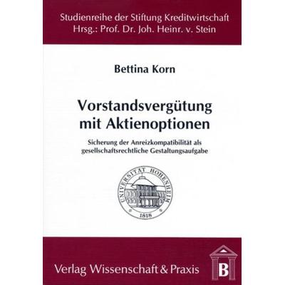 Vorstandsvergütung mit Aktienoptionen., Taschenbuch von Bettina Korn, Verlag Wissenschaft & Praxis, 978-3-89673-082-4