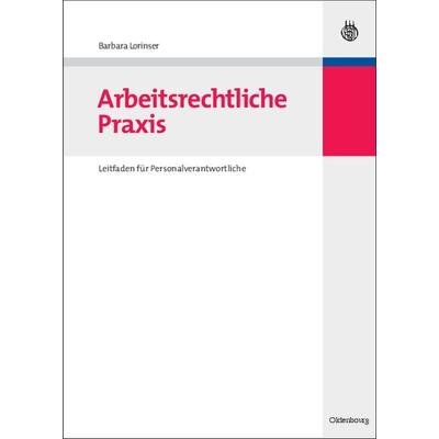 Arbeitsrechtliche Praxis, Gebundene Ausgabe von Barbara Lorinser, De Gruyter Oldenbourg, 978-3-486-58973-3