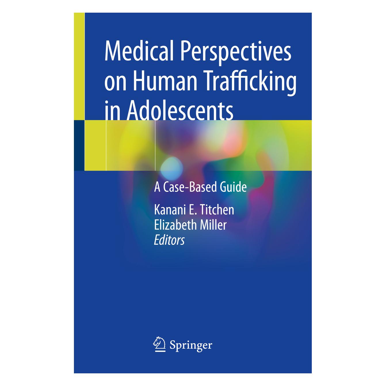 Springer Medical Perspectives on Human Trafficking in Adolescents (Englisch, Softcover, E Titchen, Elizabeth Miller, Kanani E. Titchen, Kanani/Miller) (56128754)