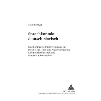 Sprachkontakt deutsch-slavisch, Taschenbuch von Markus Bayer, Peter Lang GmbH, Internationaler Verlag der Wissenschaften, 978-3-631-54120-3