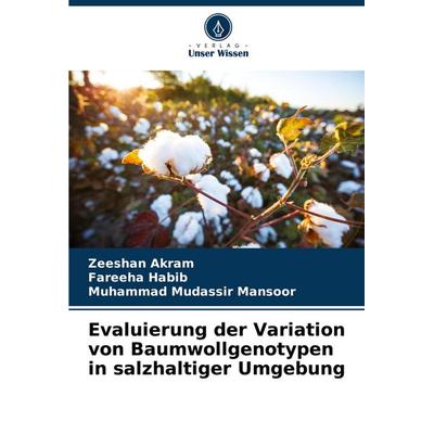 Evaluierung der Variation von Baumwollgenotypen in salzhaltiger Umgebung, Taschenbuch von Zeeshan Akram,Fareeha Habib,Muhammad Mudassir Mansoor,