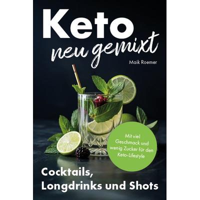 Keto neu gemixt, Taschenbuch von Maik Roemer, Verlagshaus Stopfer, 978-3-690-92095-7