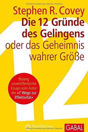 Covey, Stephen R. - Die 12 Gründe des Gelingens: oder das Geheimnis wahrer Größe (Dein Erfolg) - Preis vom 18.10.2026 19:22:15 h