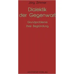 Dialektik der Gegenwart, Sachbücher von Jörg Zimmer