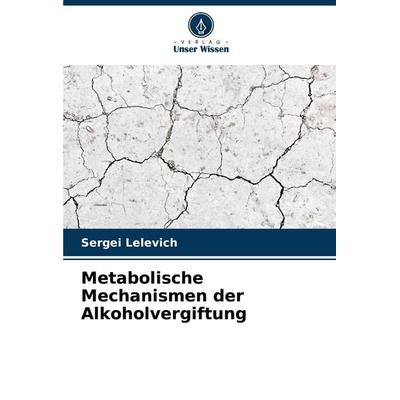 Metabolische Mechanismen der Alkoholvergiftung -