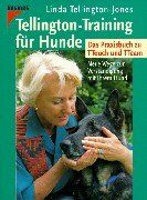 Linda Tellington-Jones - Tellington-Training für Hunde: Neue Wege zur Verständigung mit Ihrem Hund. Das Praxisbuch zu TTouch und TTeam - Preis vom 17.10.2026 19:25:27 h
