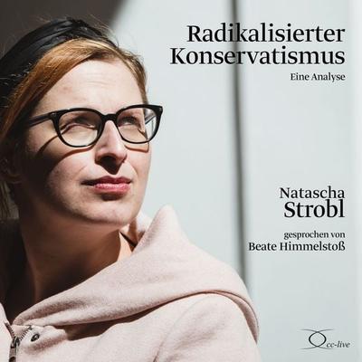 Radikalisierter Konservatismus - Natascha Strobl, Audio, 9783956167683