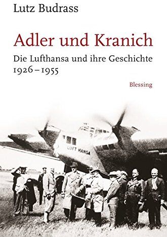 Lutz Budrass - Adler und Kranich: Die Lufthansa und ihre Geschichte 1926-1955 - Preis vom 30.09.2026 09:01:18 h