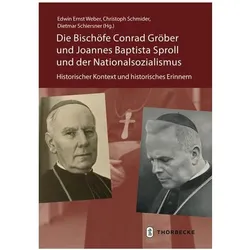 Die Bischöfe Conrad Gröber und Joannes Baptista Sproll und der Nationalsozialism, Fachbücher von Edwin Weber, Dietmar Schiersner, Christoph Schmider