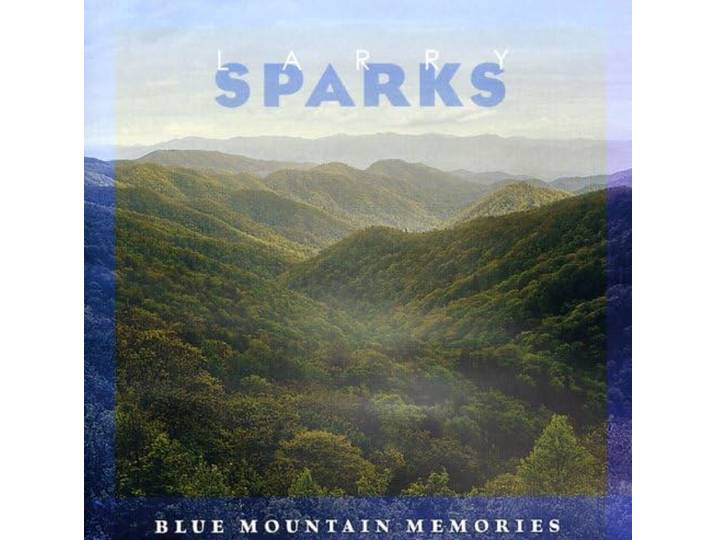 Larry Sparks - Blue Mountain Memories