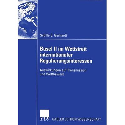 Basel II im Wettstreit internationaler Regulierungsinteressen, Taschenbuch von Sybille E. Gerhardt, Deutscher Universitätsverlag, 978-3-8350-0046-9
