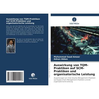 Auswirkung von TQM-Praktiken auf SCM-Praktiken und organisatorische Leistung, Taschenbuch von Muhammad Saad Ameer,Adnan Abbas, Verlag Unser Wissen,