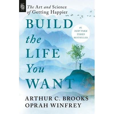 Build the Life You Want, Taschenbuch von Arthur C. Brooks,Oprah Winfrey, Penguin LLC US, 978-0-593-71625-0