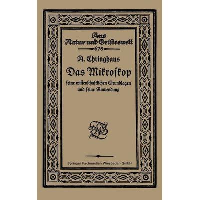 Das Mikroskop seine wissenschaftlichen Grundlagen und seine Anwendung, Taschenbuch von A. Chringhaus, Vieweg & Teubner, 978-3-663-15603-1