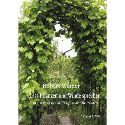 Lass Pflanzen und Winde sprechen, Taschenbuch von Robert Weiner, BoD – Books on Demand, 978-3-8391-4074-1