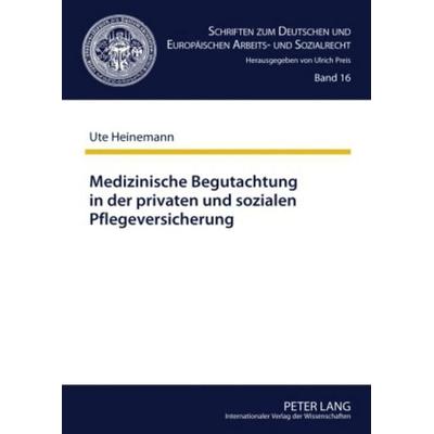Medizinische Begutachtung in der privaten und sozialen Pflegeversicherung, Gebundene Ausgabe von Ute Adele Heinemann, Peter Lang GmbH, Internationaler