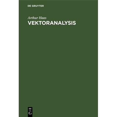 Vektoranalysis, Gebundene Ausgabe von Arthur Haas, De Gruyter, 978-3-11-239227-0