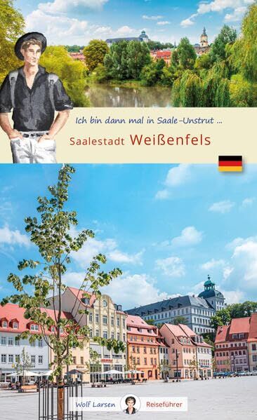 Ich bin dann mal in der Saalestadt Weißenfels: Wolf Larsen im Saale-Unstrut (Wolf Larsen: Die Welt in der Westentasche) - Preis vom 04.10.2026 03:51:26 h