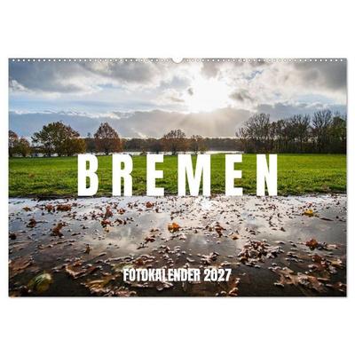 Bremen Fotokalender 2027 (Wandkalender 2027 DIN A2 quer), CALVENDO Monatskalender