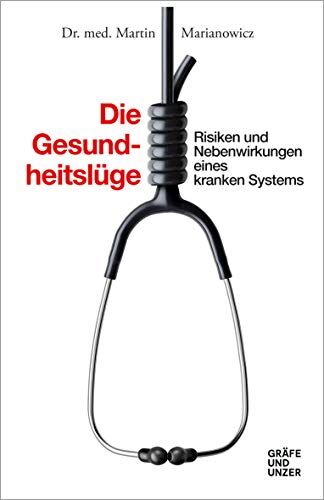 Martin Marianowicz - Die Gesundheitslüge: Risiken und Nebenwirkungen eines kranken Systems (Gräfe und Unzer Einzeltitel) - Preis vom 13.10.2026 11:25:28 h