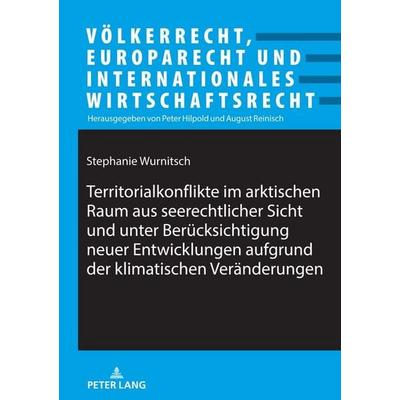 Territorialkonflikte im arktischen Raum aus seerechtlicher Sicht und unter Berücksichtigung neuer Entwicklungen aufgrund der klimatischen