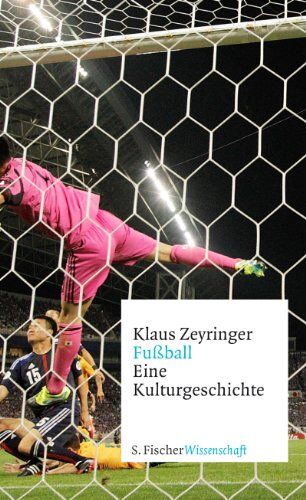 Klaus Zeyringer - Fußball: Eine Kulturgeschichte - Preis vom 12.10.2026 11:37:12 h