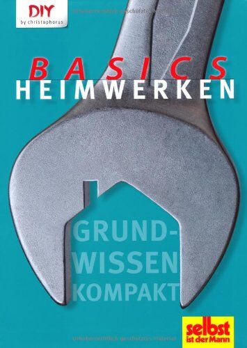Heimwerken Basics: Grundwissen kompakt - Preis vom 13.10.2026 11:25:28 h