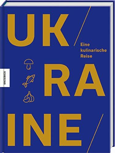 Olena Braichenko - Ukraine: Eine kulinarische Reise. Das Ukraine-Kochbuch - Preis vom 09.10.2026 07:28:09 h