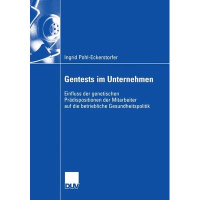 Gentests im Unternehmen, Taschenbuch von Ingrid Pohl-Eckerstorfer, Deutscher Universitätsverlag, 978-3-8350-0346-0